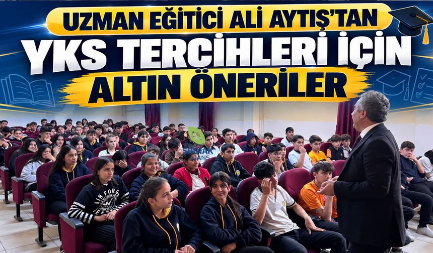 Uzman Eğitimci Ali Aytış’tan YKS Tercihleri İçin Altın Öneriler