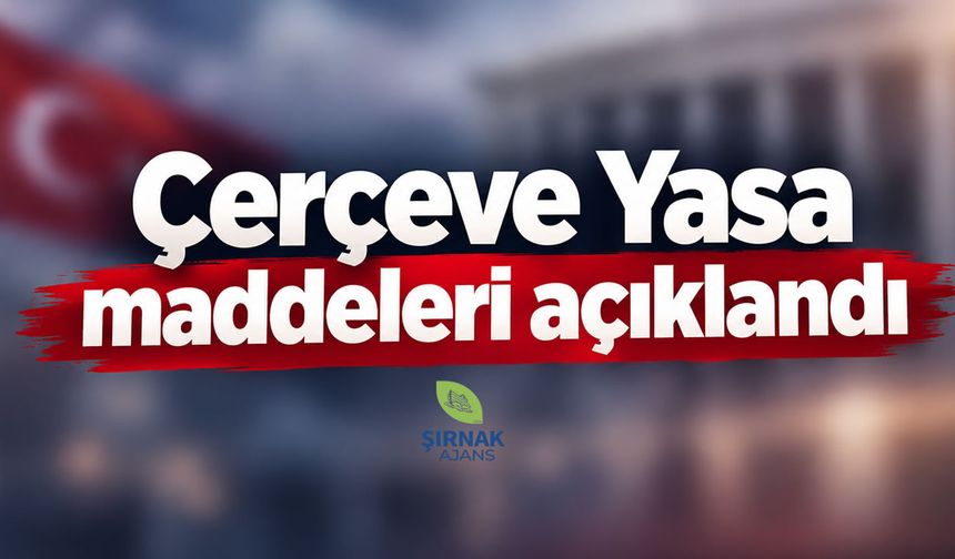 Çerçeve Yasa Teklifinin Detayları Netleşti!