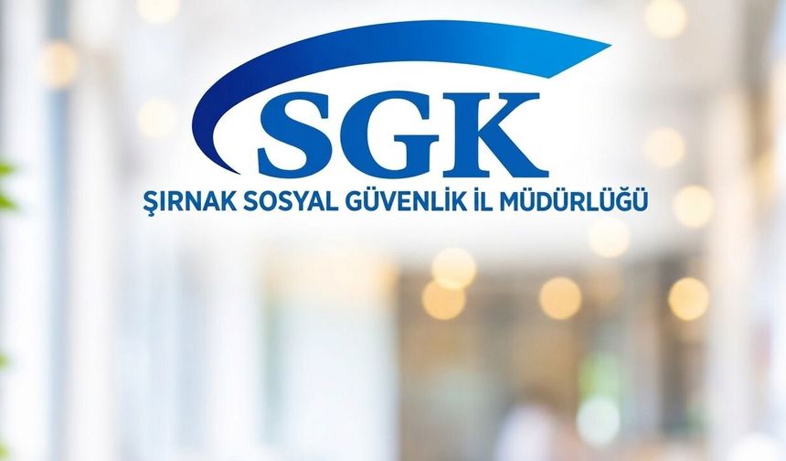 Şırnak’ta Borcu Olanlar Dikkat! SGK Hafta Sonu da Açık