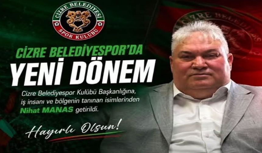 Cizre Belediyespor’da yeni başkan Mehmet Nihat Manas oldu
