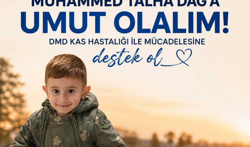 Şırnak’ta DMD Hastası Muhammed Talha İçin Destek Çağrısı