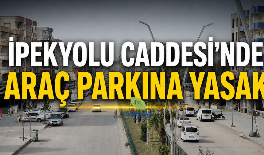 İpekyolu Caddesi’nde Araç Parkına Yasak