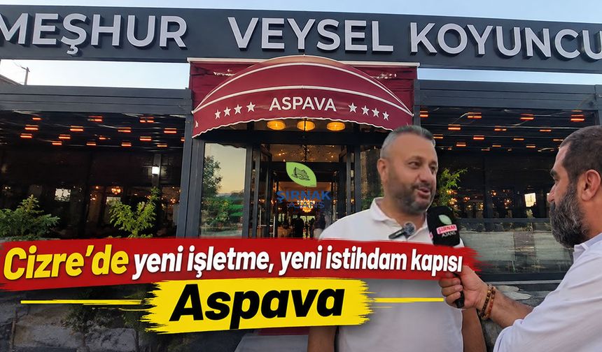 Cizre’de yeni işletme, yeni istihdam kapısı Aspava