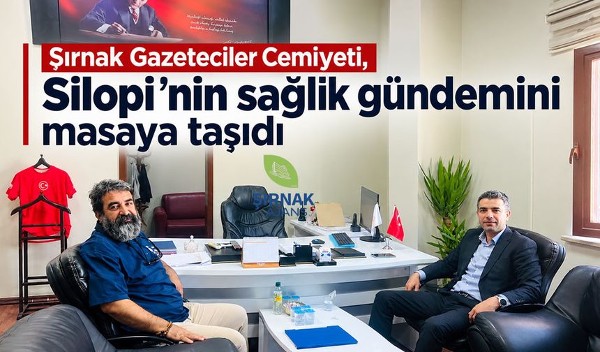 Şırnak Gazeteciler Cemiyeti, Silopi’nin sağlık gündemini masaya taşıdı