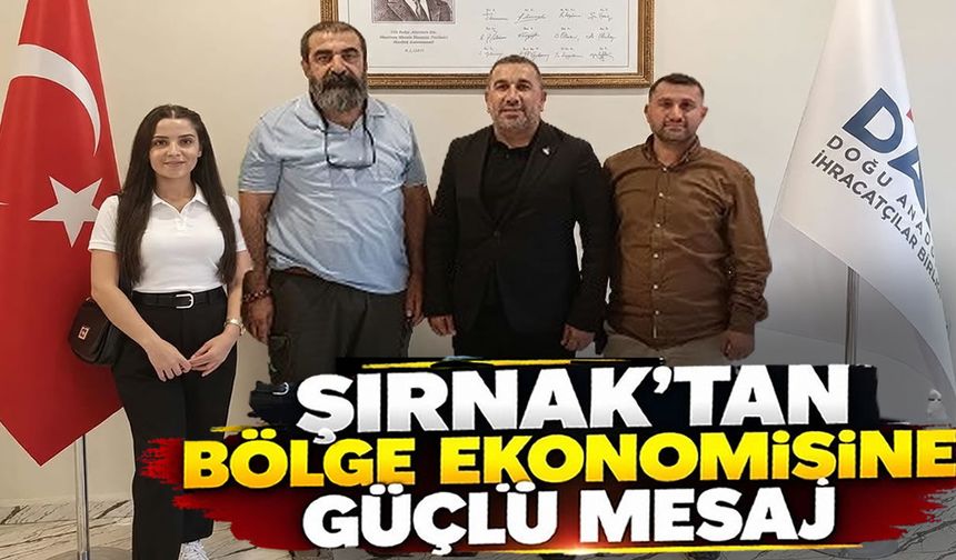 Şırnak’tan bölge ekonomisine güçlü mesaj