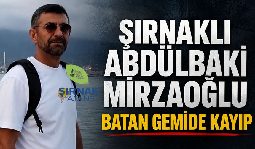 Şırnaklı Abdülbaki Mirzaoğlu, Batan Gemide Kayıp