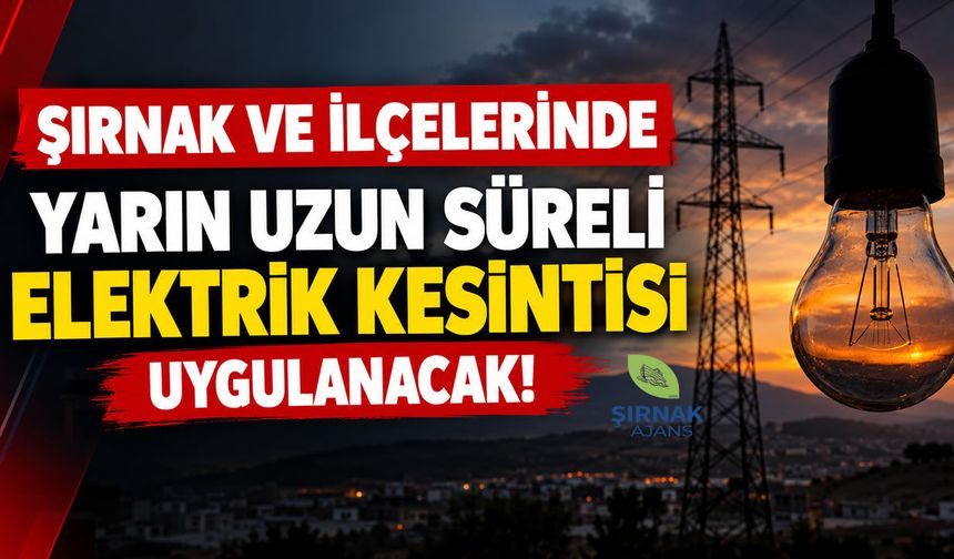 Şırnak ve ilçelerinde 9 Ekim Cuma günü planlı elektrik kesintisi uygulanacak