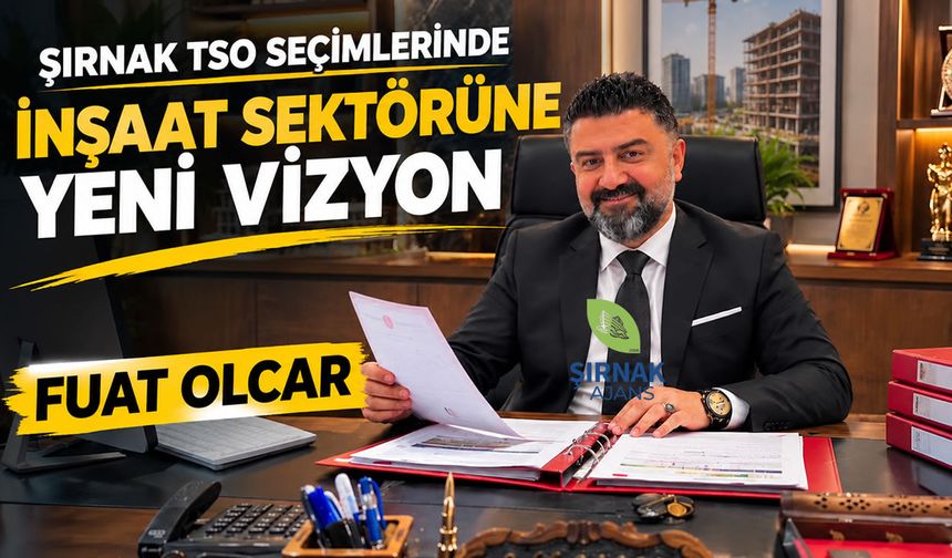 Şırnak TSO inşaat sektöründe güçlü çıkış, “Hep birlikte büyüteceğiz”