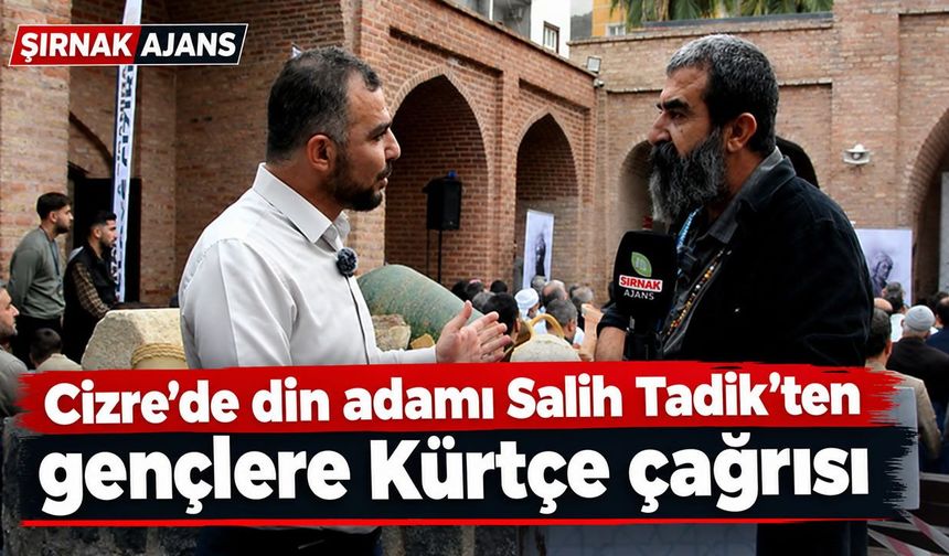Cizre’de din adamı Salih Tadik’ten gençlere Kürtçe çağrısı