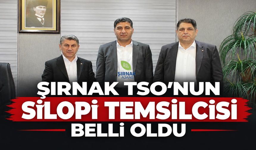 Şırnak TSO’nun Silopi Temsilcisi belli Oldu
