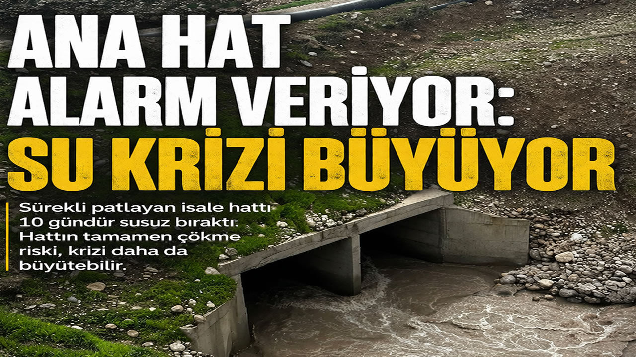 Silopi ana su hattı çökerse felaket büyüyecek