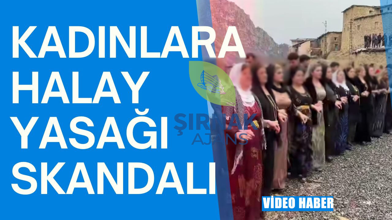 Uludere’de kadınlara halay yasağı skandalı