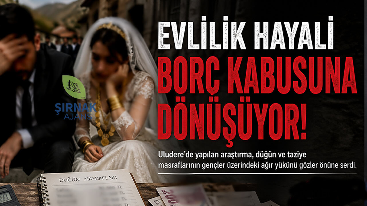 Şırnak’ta evlilik hayali borç kabusuna dönüşüyor