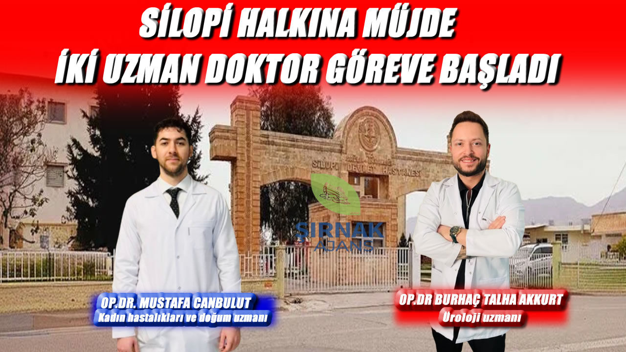 İki uzman daha Silopi’de göreve başladı