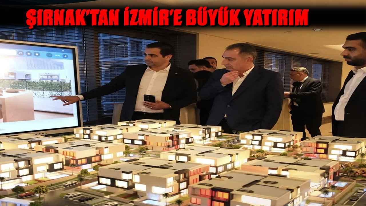 Şırnaklı İş İnsanından İzmir’e Büyük Yatırım