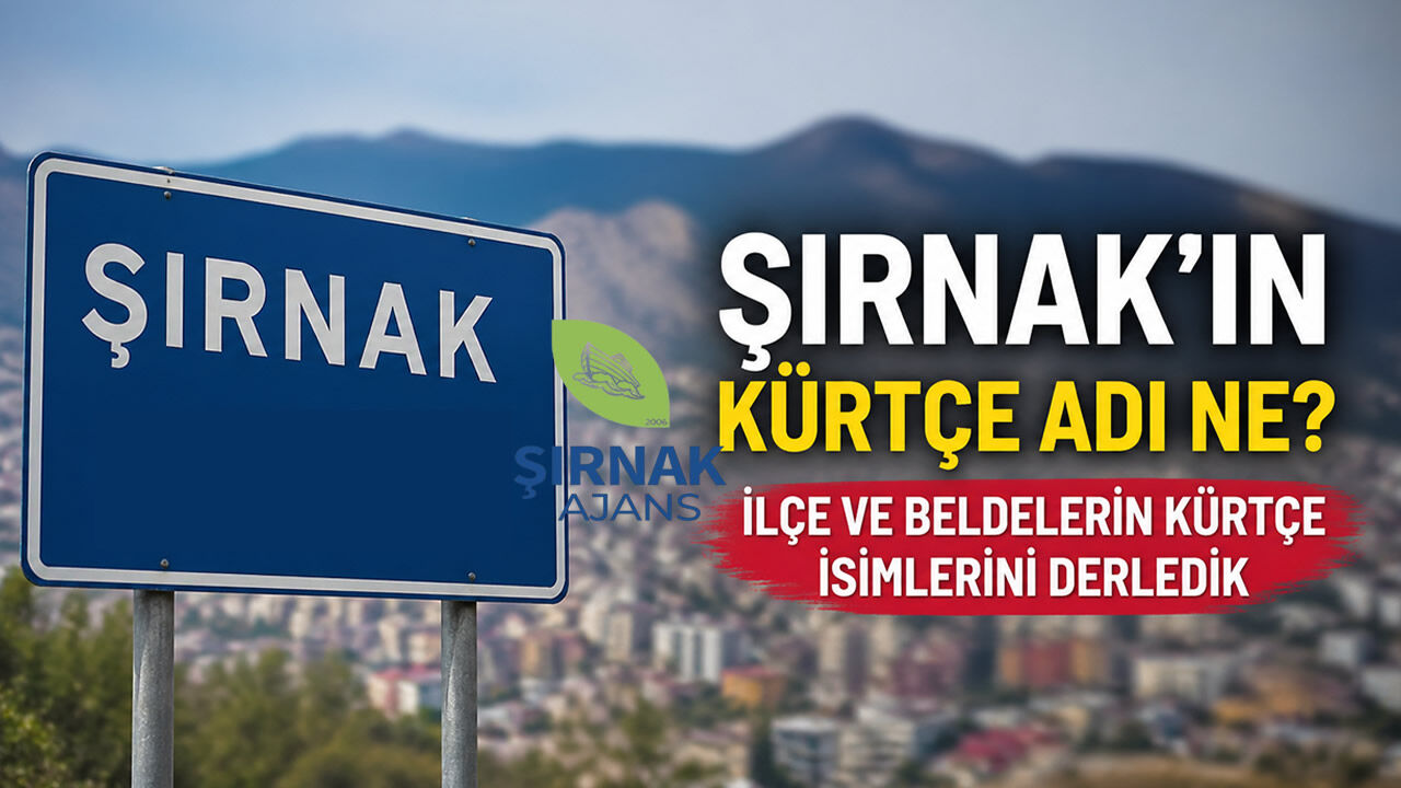 Şırnak ve İlçelerinin Kürtçe Adları