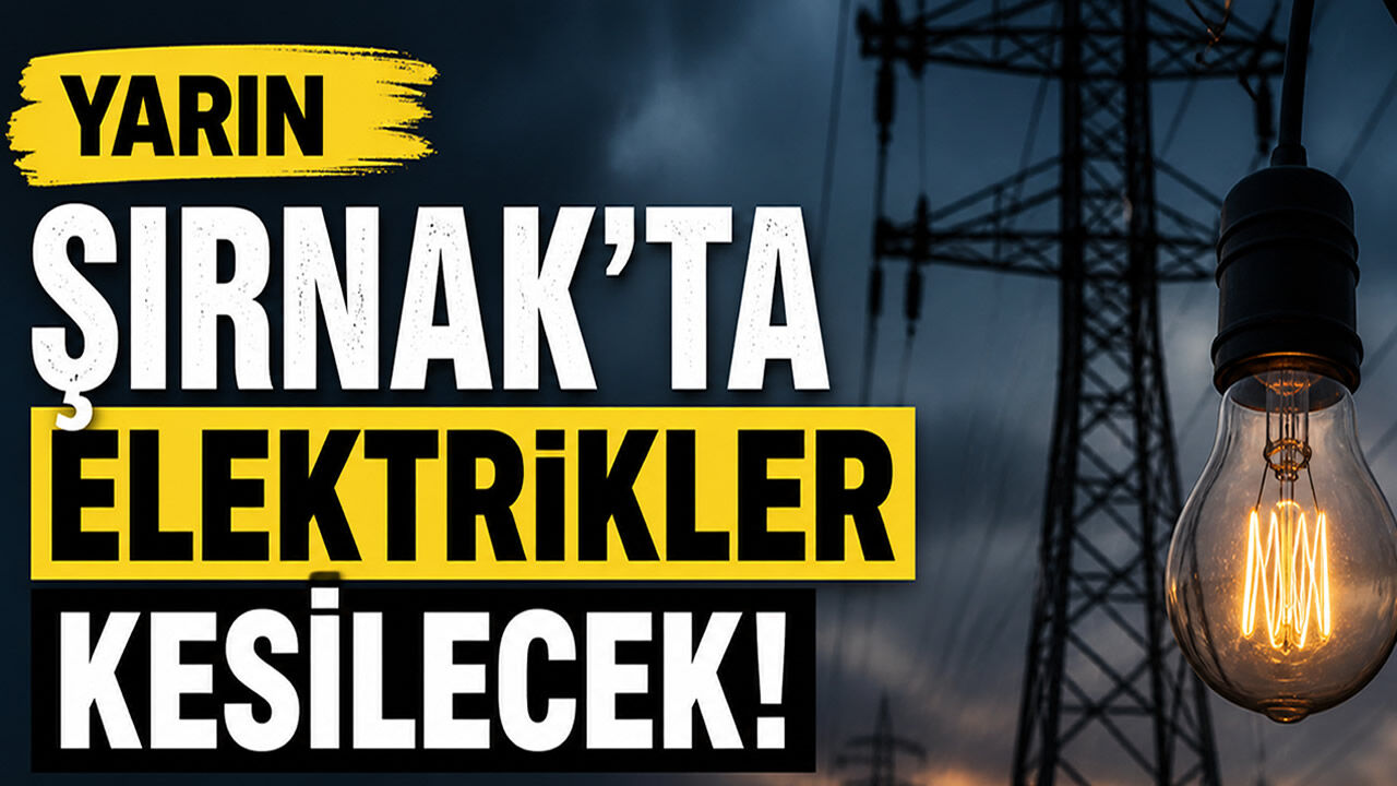 Şırnak ve İlçelerinde Yarın Büyük Kesinti Var!