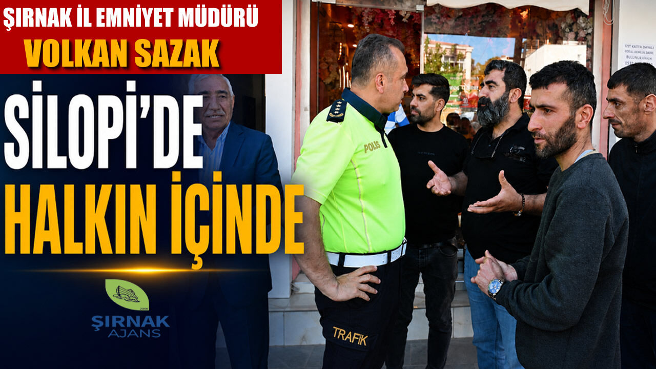 İl Emniyet Müdürü Sazak, Silopi’de gönüllere dokundu