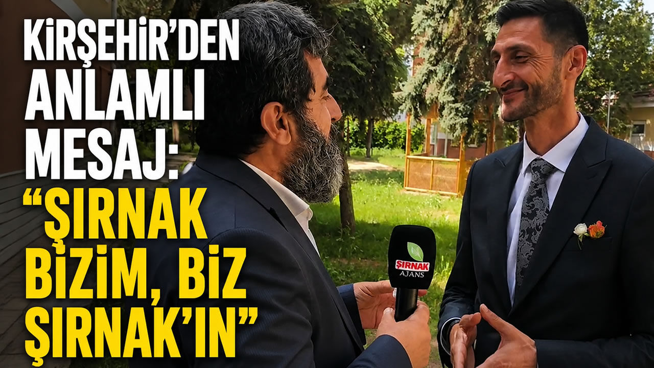 Kırşehir'den anlamlı mesaj, "Şırnak bizim, biz Şırnak'ın"