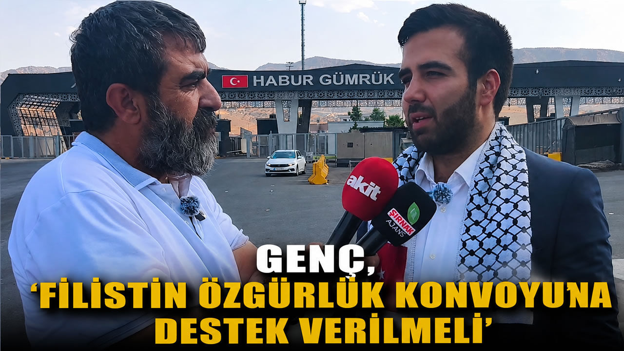 Genç, ‘Filistin Özgürlük Konvoyu’na destek verilmeli’