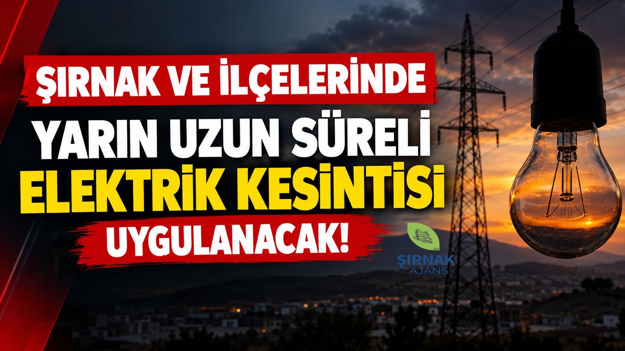 Şırnak Ve İlçelerinde Yarın Büyük Elektrik Kesintisi DEDAŞ Saat Vererek Uyardı!