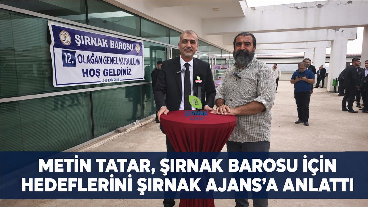 Metin Tatar, Şırnak Barosu için hedeflerini Şırnak Ajans’a anlattı